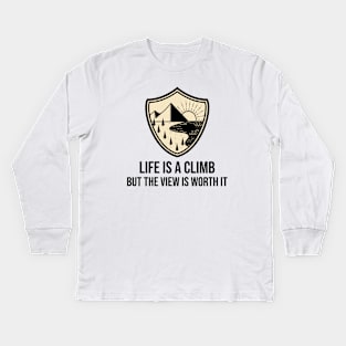 Life Is a Climb, But The View Is Worth It Kids Long Sleeve T-Shirt